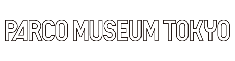 PARCO MUSEUM TOKYO